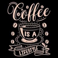 café é um design de camiseta de estilo de vida, citação motivacional de café, letras de café, vetor de xícara de café, ilustração