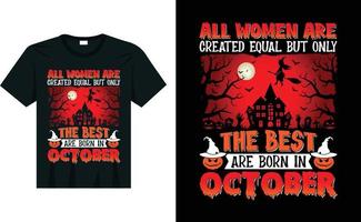 todas as mulheres são criadas iguais, mas as melhores nascem em outubro presente de aniversário assustador design de camiseta de halloween vetor