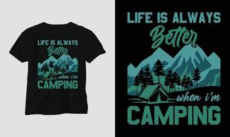 a vida é sempre melhor quando estou acampando - design de camiseta de acampamento vetor