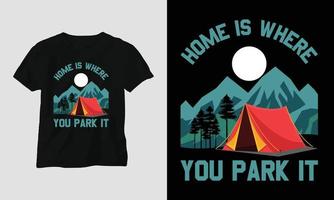 casa é onde você estaciona - design de camiseta de acampamento vetor