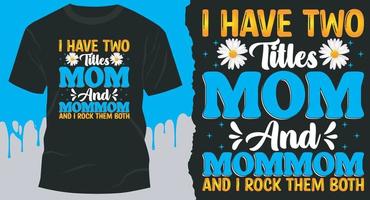 eu tenho dois títulos mãe e mãe-mãe e eu arraso o design de ambas as camisetas. design de camiseta com citação de dia das mães vetor