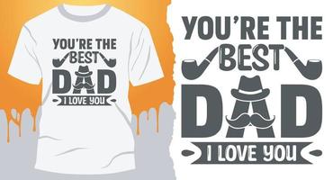 você é o melhor pai eu te amo. design de camiseta de citação de dia dos pais vetor