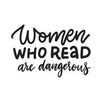mulheres que lêem são citações perigosas-inspiradoras e motivacionais. arte de design de letras e tipografia à mão para camisetas, cartazes, convites, cartões. texto de vetor preto isolado no fundo branco.