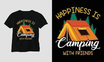 felicidade é acampar com amigos - design de camiseta de acampamento vetor
