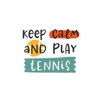 mantenha a calma e jogue tênis. citações de tênis, conjunto de letras desenhadas à mão emblema bonito. credos positivos com elemento esportivo, raquetes de tênis, bolas e boné. ilustração vetorial vetor