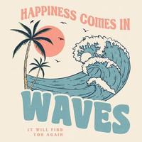 a felicidade vem em ondas, texto de verão com ilustrações vetoriais de ondas. ilustração em vetor onda verão praia.