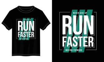 corra mais rápido design de camiseta tipografia, design de camiseta tipografia motivacional, design de camiseta com citações inspiradoras vetor