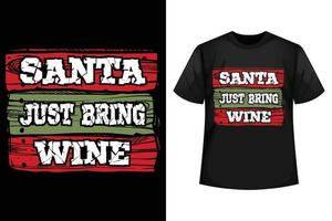 papai noel apenas traga vinho - modelos de design de camiseta de natal vetor