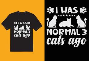camiseta eu era normal 3 gatos atrás vetor