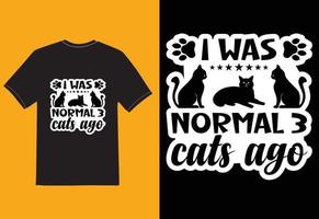 camiseta eu era normal 3 gatos atrás vetor