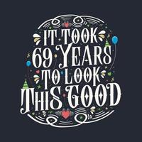 levou 69 anos para parecer tão bom. 69 aniversário e 69 aniversário celebração design de letras vintage.