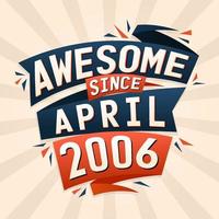 incrível desde abril de 2006. nascido em abril de 2006 design de vetor de citação de aniversário