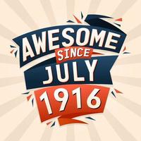 incrível desde julho de 1916. nascido em julho de 1916 design de vetor de citação de aniversário