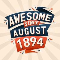 incrível desde agosto de 1894. nascido em agosto de 1894 design de vetor de citação de aniversário