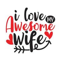 eu amo minha esposa incrível, amor de marido, esposa, roupas de design de tipografia de esposa vetor