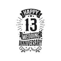 Design de tipografia de comemoração de aniversário de 13 anos. feliz 13º aniversário de casamento design de letras de citação. vetor