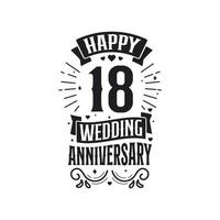 Design de tipografia de comemoração de aniversário de 18 anos. feliz 18º aniversário de casamento design de letras de citação. vetor