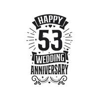 Design de tipografia de comemoração de aniversário de 53 anos. feliz 53º aniversário de casamento design de letras de citação. vetor
