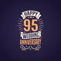 feliz 95º aniversário de casamento design de letras de citação. Design de tipografia de comemoração de aniversário de 95 anos. vetor