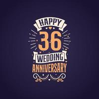 feliz 36º aniversário de casamento design de letras de citação. Design de tipografia de comemoração de aniversário de 36 anos. vetor