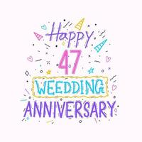 feliz 47º aniversário de casamento letras de mão. 47 anos de celebração de aniversário desenho de tipografia à mão vetor