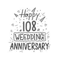 108 anos de celebração de aniversário mão desenho tipografia. feliz 108º aniversário de casamento letras de mão vetor