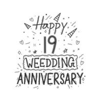 19 anos de celebração de aniversário mão desenho tipografia. feliz 19º aniversário de casamento letras de mão vetor