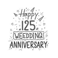 125 anos de celebração de aniversário mão desenho tipografia. feliz 125º aniversário de casamento letras de mão vetor