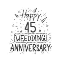 45 anos de celebração de aniversário mão desenho tipografia. feliz 45º aniversário de casamento letras de mão