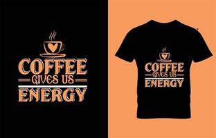 café nos dá design de t-shirt de café tipografia de energia. vetor