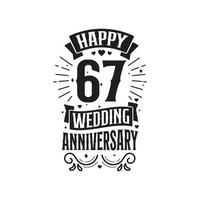 Design de tipografia de comemoração de aniversário de 67 anos. feliz 67º aniversário de casamento design de letras de citação. vetor