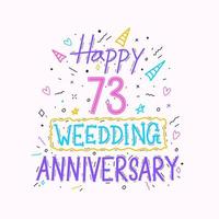 feliz 73º aniversário de casamento letras de mão. celebração de aniversário de 73 anos desenho de tipografia de desenho de mão vetor