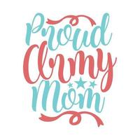 mãe orgulhosa do exército, feliz dia das mães, design de letras de tipografia mãe abençoada vetor