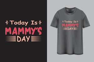 hoje é o dia da mamãe design de t-shirt de tipografia vetor
