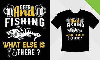 cerveja e pesca o que mais há ou design de camiseta de pesca vetor