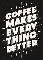 café torna tudo melhor cartaz de motivação vetor