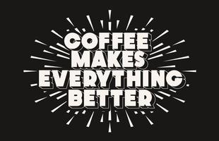 café torna tudo melhor frase de motivação vetor
