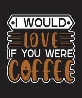 eu adoraria se você fosse café vetor