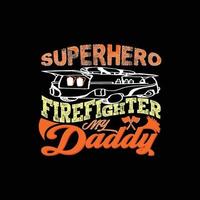 bombeiro super-herói meu modelo de t-shirt de vetor de papai. gráficos vetoriais, design de tipografia de bombeiro. pode ser usado para imprimir canecas, designs de adesivos, cartões comemorativos, pôsteres, bolsas e camisetas.