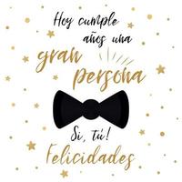 cartão de feliz aniversário. decoração de acessórios masculinos para modelo de banner. design de cavalheiro com borboleta de gravata preta. texto em espanhol. citação - hoje faça aniversário uma grande pessoa você seja feliz vetor