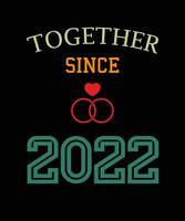 juntos desde 2022 design de camiseta vetor