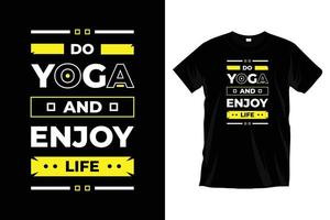 faça ioga e aproveite a vida. meditação de exercício de ioga moderna relaxe o design de camiseta de tipografia para impressões, vestuário, vetor, arte, ilustração, tipografia, pôster, modelo, design de camiseta preta na moda. vetor