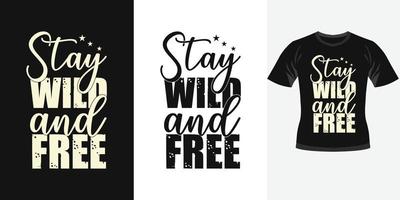 fique selvagem e livre design de tipografia motivacional na moda para design de cartaz de design de camiseta de impressão de camiseta vetor