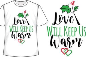 o amor nos manterá aquecidos design de camiseta de natal vetor