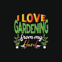 eu amo jardinagem do meu modelo de t-shirt de vetor rígido. gráficos vetoriais, design de tipografia de jardinagem. pode ser usado para imprimir canecas, designs de adesivos, cartões comemorativos, pôsteres, bolsas e camisetas.