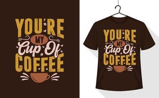camiseta amante de café, você é minha xícara de café vetor