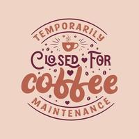 temporariamente fechado para manutenção do café. design de letras de citações de café. vetor