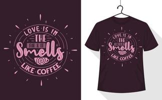 design de camiseta com citações de café, o amor está no ar e cheira a café. vetor