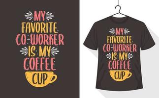 camiseta com frases de café, meu colega de trabalho favorito é minha xícara de café vetor