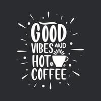 boas vibrações e café quente. design de letras de citações de café. vetor